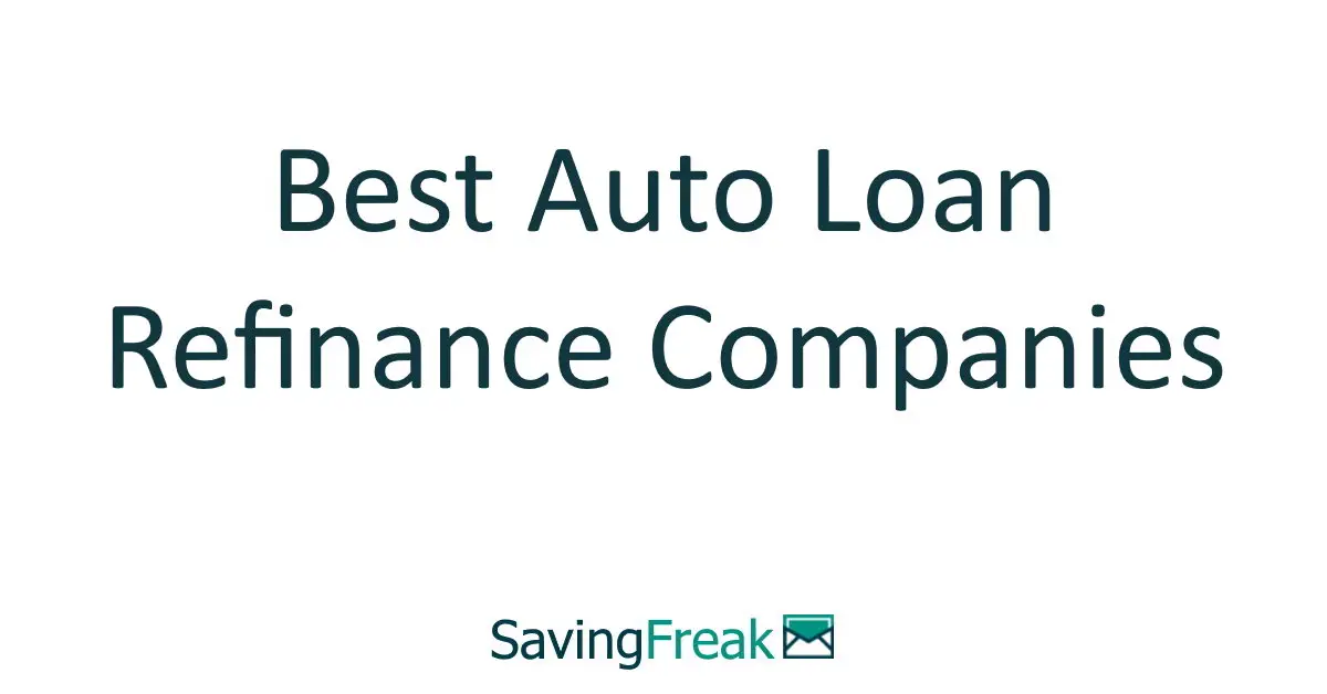 Best Auto Loan Refinance Companies [Refi Your Car]