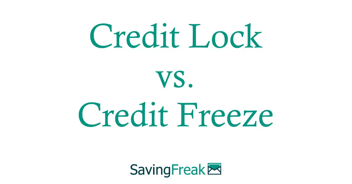 Credit Lock vs Credit Freeze [Protecting Your Credit]