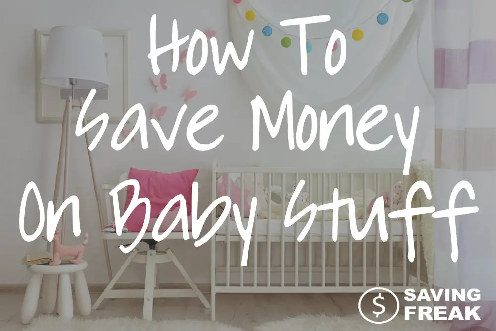 how to save money on baby stuff