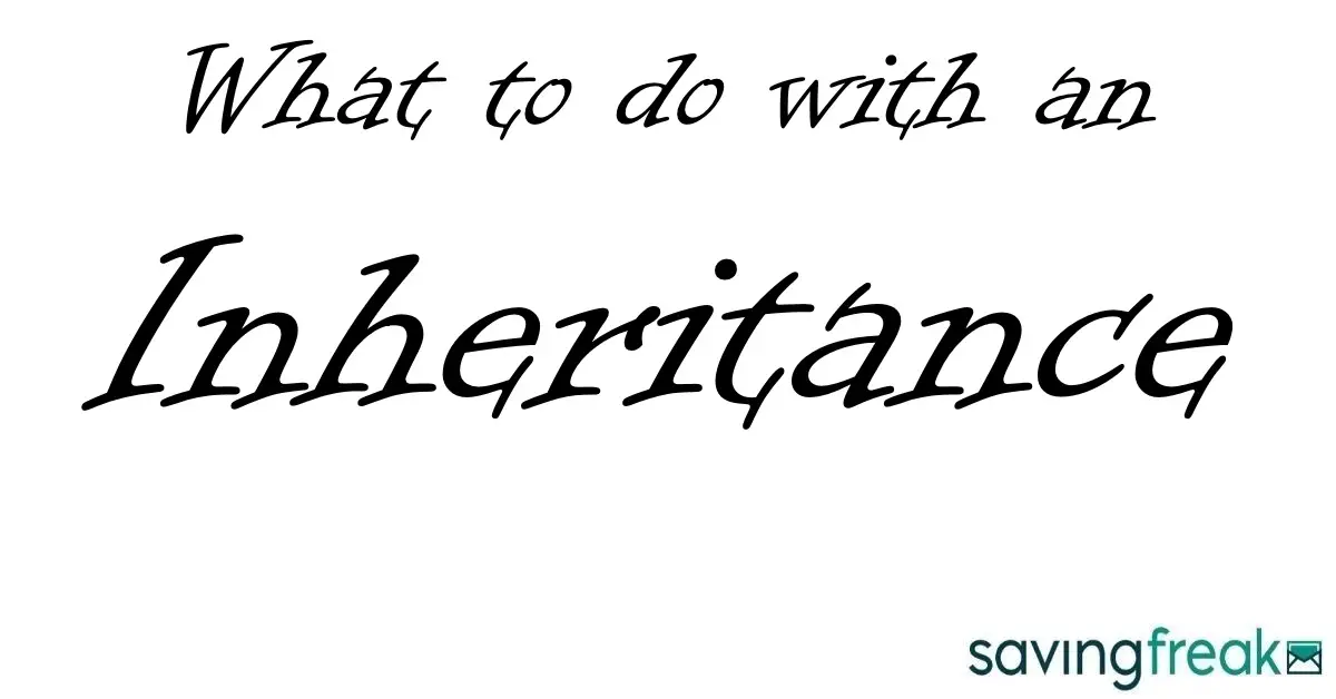 What to do with Inheritance Money [Honoring Their Gift]